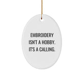 Embroidery Isn't A Hobby, It's A Calling! - Oval Ornament Gifts from Friends for Embroidery Lovers at Christmas - Image 1